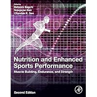 Nutrition and Enhanced Sports Performance: Muscle Building, Endurance, and Strength Nutrition and Enhanced Sports Performance: Muscle Building, Endurance, and Strength Paperback Kindle