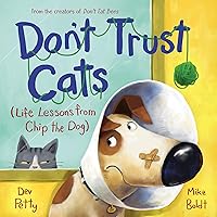 Don't Trust Cats: Life Lessons from Chip the Dog Don't Trust Cats: Life Lessons from Chip the Dog Hardcover Kindle