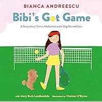 Bibi's Got Game: A Story about Tennis, Meditation and a Dog Named Coco Bibi's Got Game: A Story about Tennis, Meditation and a Dog Named Coco Hardcover