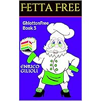 Fetta Free: GhiottonFree Book 3 (Italian Edition)