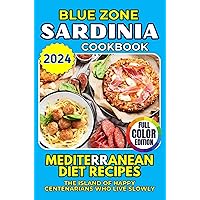 Blue Zone Cookbook - Sardinia.: Mediterranean Diet Recipes. The Island of Happy Centenarians Who Live Slowly (Blue Zone Cookbook: Healthy Recipes for Longevity) Blue Zone Cookbook - Sardinia.: Mediterranean Diet Recipes. The Island of Happy Centenarians Who Live Slowly (Blue Zone Cookbook: Healthy Recipes for Longevity) Paperback Kindle Hardcover