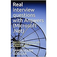 Real interview questions with Answers (Microsoft .Net): Best Interview questions with Answers for .Net developer / software engineer Real interview questions with Answers (Microsoft .Net): Best Interview questions with Answers for .Net developer / software engineer Kindle Paperback