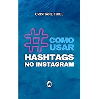 Como Usar Hashtags no Instagram (Portuguese Edition) Como Usar Hashtags no Instagram (Portuguese Edition) Kindle