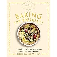 The Artisanal Kitchen: Baking for Breakfast: 33 Muffin, Biscuit, Egg, and Other Sweet and Savory Dishes for a Special Morning Meal The Artisanal Kitchen: Baking for Breakfast: 33 Muffin, Biscuit, Egg, and Other Sweet and Savory Dishes for a Special Morning Meal Kindle Hardcover