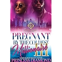 Pregnant By The Coldest Millionaire 3: An African American Romance Pregnant By The Coldest Millionaire 3: An African American Romance Kindle
