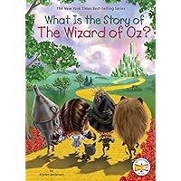 What Is the Story of The Wizard of Oz? What Is the Story of The Wizard of Oz? Paperback Kindle Hardcover