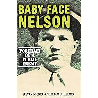 Baby Face Nelson: Portrait of a Public Enemy