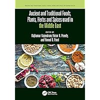 Ancient and Traditional Foods, Plants, Herbs and Spices used in the Middle East (Ancient and Traditional Foods, Herbs, and Spices in Human Health) Ancient and Traditional Foods, Plants, Herbs and Spices used in the Middle East (Ancient and Traditional Foods, Herbs, and Spices in Human Health) Kindle Hardcover