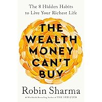 The Wealth Money Can't Buy: The 8 Hidden Habits to Live Your Richest Life The Wealth Money Can't Buy: The 8 Hidden Habits to Live Your Richest Life Hardcover Audible Audiobook Kindle