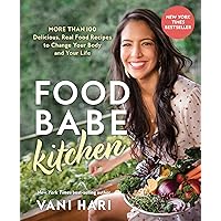 Food Babe Kitchen: More than 100 Delicious, Real Food Recipes to Change Your Body and Your Life: Food Babe Kitchen: More than 100 Delicious, Real Food Recipes to Change Your Body and Your Life: Paperback Kindle Hardcover