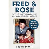 Fred & Rose: The Full Story of Fred and Rose West and the Gloucester House of Horrors Fred & Rose: The Full Story of Fred and Rose West and the Gloucester House of Horrors Kindle Audible Audiobook Paperback Mass Market Paperback Audio CD