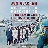 His Truth Is Marching On: John Lewis and the Power of Hope His Truth Is Marching On: John Lewis and the Power of Hope Audible Audiobook Hardcover Kindle Paperback Audio CD