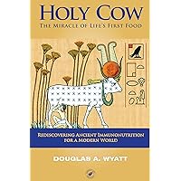 Holy Cow: The Miracle of Life's First Food Holy Cow: The Miracle of Life's First Food Kindle Paperback Audible Audiobook