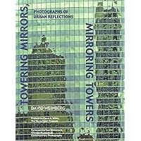 Towering Mirrors, Mirroring Towers: Photographs of Urban Reflections Towering Mirrors, Mirroring Towers: Photographs of Urban Reflections Hardcover