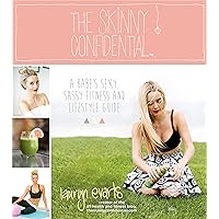The Skinny Confidential: A Babe's Sexy, Sassy Fitness and Lifestyle Guide The Skinny Confidential: A Babe's Sexy, Sassy Fitness and Lifestyle Guide Paperback Kindle