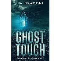 Ghost Touch: A suspenseful supernatural story (Touched by Afterlife Book 1)