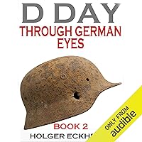 D Day Through German Eyes Book 2: More Hidden Stories from June 6th 1944 D Day Through German Eyes Book 2: More Hidden Stories from June 6th 1944 Audible Audiobook Kindle