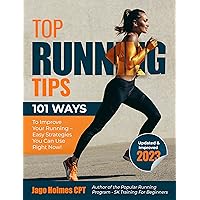 Top Running Tips: 101 Ways To Improve Your Running Top Running Tips: 101 Ways To Improve Your Running Kindle Paperback