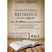 A Complete Bible Reference Study Library (4 in 1): [Illustrated]: KJV Bible with Strongs markup, Strongs Concordance & Dictionaries, Lexicon Definitions, and Bible word index A Complete Bible Reference Study Library (4 in 1): [Illustrated]: KJV Bible with Strongs markup, Strongs Concordance & Dictionaries, Lexicon Definitions, and Bible word index Kindle