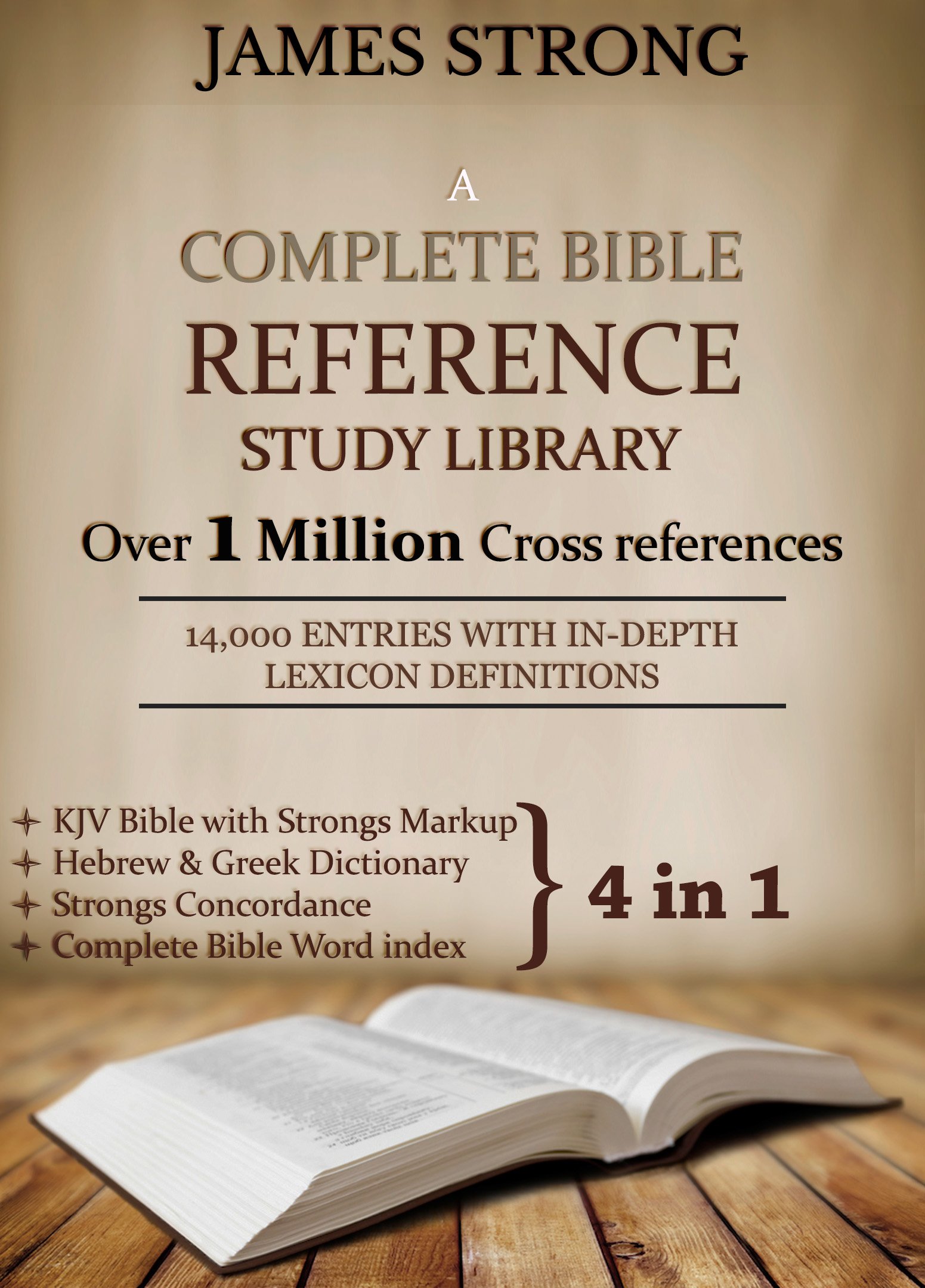 A Complete Bible Reference Study Library (4 in 1): [Illustrated]: KJV Bible with Strongs markup, Strongs Concordance & Dictionaries, Lexicon Definitions, and Bible word index