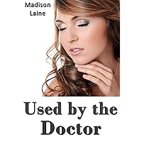 Used by the Doctor (Medical Exam Erotica) Used by the Doctor (Medical Exam Erotica) Kindle Audible Audiobook