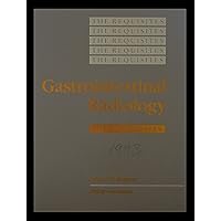 Gastrointestinal Radiology: The Requisites (Requisites in Radiology Series) Gastrointestinal Radiology: The Requisites (Requisites in Radiology Series) Hardcover Paperback