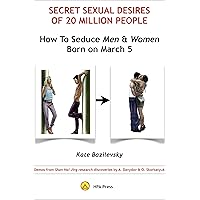 How To Seduce Men & Women Born On March 5 Or Secret Sexual Desires of 20 Million People: Demo from Shan Hai Jing research discoveries by A. Davydov & O. Skorbatyuk How To Seduce Men & Women Born On March 5 Or Secret Sexual Desires of 20 Million People: Demo from Shan Hai Jing research discoveries by A. Davydov & O. Skorbatyuk Kindle Audible Audiobook