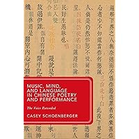 Music, Mind, and Language in Chinese Poetry and Performance: The Voice Extended (Global Asias) Music, Mind, and Language in Chinese Poetry and Performance: The Voice Extended (Global Asias) Kindle Hardcover