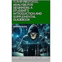 TCP/IP Protocol Analysis for Beginners: A Student's Introduction and Supplemental Guidebook TCP/IP Protocol Analysis for Beginners: A Student's Introduction and Supplemental Guidebook Kindle Paperback