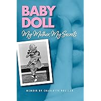 Baby Doll: My Mother, My Secrets Baby Doll: My Mother, My Secrets Kindle Hardcover Paperback