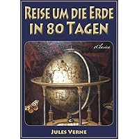 Jules Verne: Reise um die Erde in 80 Tagen (Illustriert & mit Karte der Reiseroute) (German Edition) Jules Verne: Reise um die Erde in 80 Tagen (Illustriert & mit Karte der Reiseroute) (German Edition) Kindle Paperback