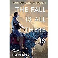 The Fall is All There Is (Four of Mercies Book 1) The Fall is All There Is (Four of Mercies Book 1) Kindle Audible Audiobook Paperback