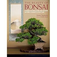 The Beauty of Bonsai: A Guide to Displaying and Viewing Nature's Exquisite Sculpture The Beauty of Bonsai: A Guide to Displaying and Viewing Nature's Exquisite Sculpture Hardcover
