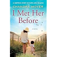 I Met Her Before: A Novel Based on a True Story I Met Her Before: A Novel Based on a True Story Kindle Audible Audiobook Paperback