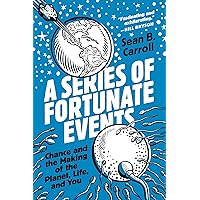 A Series of Fortunate Events: Chance and the Making of the Planet, Life, and You A Series of Fortunate Events: Chance and the Making of the Planet, Life, and You Paperback Audible Audiobook Kindle Hardcover