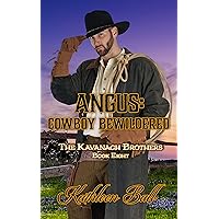 Angus: Cowboy Bewildered: A Christian Romance (The Kavanagh Brothers : Christian Historical Western Romance Book 8) Angus: Cowboy Bewildered: A Christian Romance (The Kavanagh Brothers : Christian Historical Western Romance Book 8) Kindle Paperback