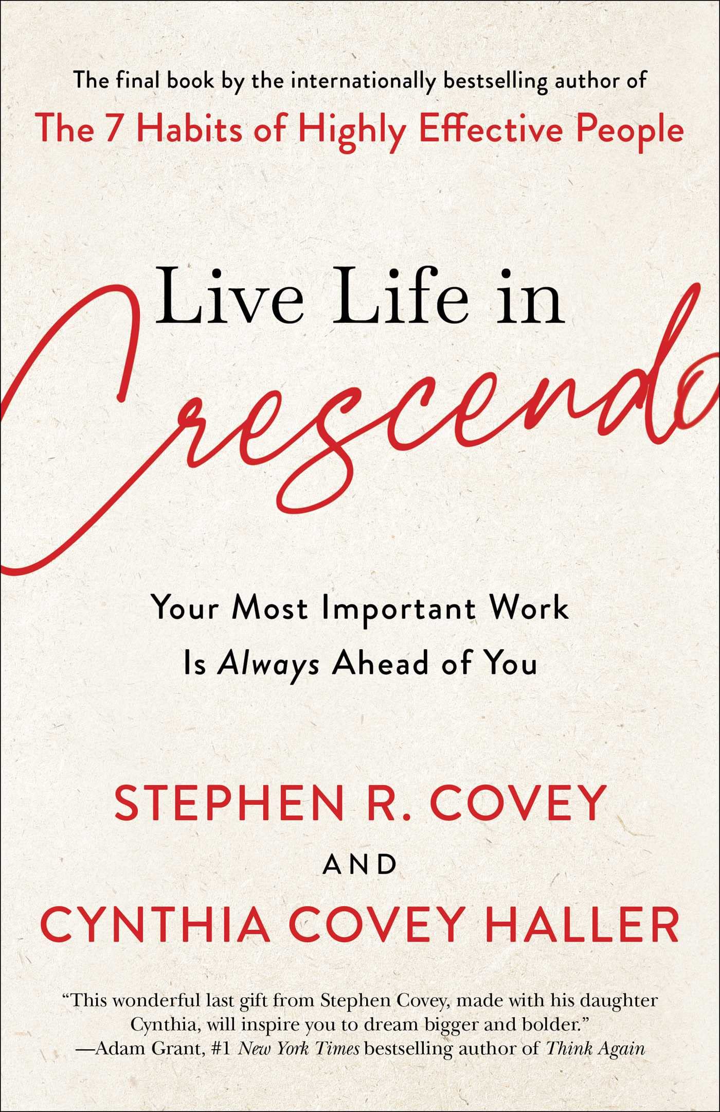 Live Life in Crescendo: Your Most Important Work Is Always Ahead of You (The Covey Habits Series)
