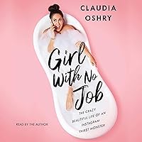 Girl with No Job: The Crazy Beautiful Life of an Instagram Thirst Monster Girl with No Job: The Crazy Beautiful Life of an Instagram Thirst Monster Audible Audiobook Kindle Paperback Hardcover Audio CD