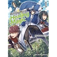 The Wrong Way to Use Healing Magic Volume 1: Light Novel (The Wrong Way to Use Healing Magic series) The Wrong Way to Use Healing Magic Volume 1: Light Novel (The Wrong Way to Use Healing Magic series) Kindle Paperback