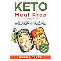 Keto Meal Prep: Quick, Healthy and Delicious Ready-to-Go Ketogenic Diet Meals to Prep That Actually Taste Good. (Perfect for Beginners and Busy People) Keto Meal Prep: Quick, Healthy and Delicious Ready-to-Go Ketogenic Diet Meals to Prep That Actually Taste Good. (Perfect for Beginners and Busy People) Kindle Paperback