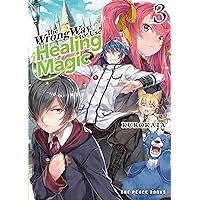 The Wrong Way to Use Healing Magic Volume 3: The Light Novel (The Wrong Way to Use Healing Magic Series) The Wrong Way to Use Healing Magic Volume 3: The Light Novel (The Wrong Way to Use Healing Magic Series) Kindle Paperback