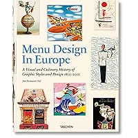 Menu Design in Europe: A Visual and Culinary History of Graphic Styles and Design 1800-2000