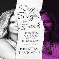 Sex, Drugs, & Soul: Finding Grace in the Shadow Sex, Drugs, & Soul: Finding Grace in the Shadow Audible Audiobook Paperback Kindle Hardcover