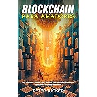 Blockchain Para Amadores: Guia Definitivo Para Entender O Que É Blockchain, Como Investir Em Criptomoedas E Como Comprar Bitcoin No Brasil E Exterior (Portuguese Edition)
