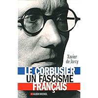 Le Corbusier, un fascisme français Le Corbusier, un fascisme français Kindle Paperback