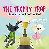 The Trophy Trap: Unleash Your Inner Winner The Trophy Trap: Unleash Your Inner Winner Kindle