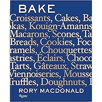 Bake: Breads, Cakes, Croissants, Kouign Amanns, Macarons, Scones, Tarts Bake: Breads, Cakes, Croissants, Kouign Amanns, Macarons, Scones, Tarts Hardcover