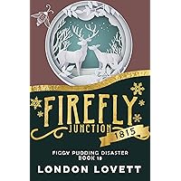 Figgy Pudding Disaster: Firefly Junction: 1815 (Firefly Junction Cozy Mystery Book 18) Figgy Pudding Disaster: Firefly Junction: 1815 (Firefly Junction Cozy Mystery Book 18) Kindle Paperback