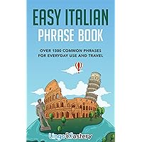 Easy Italian Phrase Book: Over 1500 Common Phrases For Everyday Use And Travel Easy Italian Phrase Book: Over 1500 Common Phrases For Everyday Use And Travel Paperback Kindle Audible Audiobook