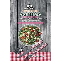 The Best Diet that can Cure Asthma: Recipes to Prevent and Cure Asthma Permanently The Best Diet that can Cure Asthma: Recipes to Prevent and Cure Asthma Permanently Kindle Paperback